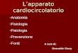 L’apparato cardiocircolatorio A cura di: Gesualdo Giusy -Anatomia -Fisiologia -Patologia -Prevenzione -Fonti