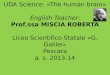 UDA Science: «The human brain» English Teacher: Prof.ssa MISCIA ROBERTA Liceo Scientifico Statale «G. Galilei» Pescara a. s. 2013-14
