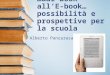 …dal book all’E- book…possibilità e prospettive per la scuola Alberto Panzarasa