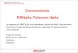 1 Marketing Business SME GRUPPO TELECOM ITALIA Convenzione PMItalia-Telecom Italia Le imprese di PMITALIA che intendono usufruire della Convenzione dovranno