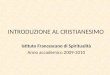 INTRODUZIONE AL CRISTIANESIMO Istituto Francescano di Spiritualità Anno accademico 2009-2010
