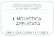 © Clara Ferranti 2008 Facoltà di Lettere e Filosofia Discipline della Mediazione Linguistica a.a. 2007-2008 – II semestre LINGUISTICA APPLICATA PROF.SSA