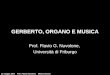 12 maggio 2006Prof. Flavio Nuvolone Milano Duomo GERBERTO, ORGANO E MUSICA Prof. Flavio G. Nuvolone, Università di Friburgo