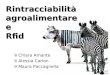 Rintracciabilità agroalimentare e Rfid Chiara Amante Alessia Carlon Maura Paccagnella