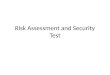 Risk Assessment and Security Test. Information Security Assessment Un Information Security assessment è il processo che determina quanto efficacemente