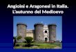 Angioini e Aragonesi in Italia. L’autunno del Medioevo