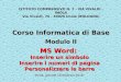 MS Word: Inserire un simbolo Inserire i numeri di pagina Personalizzare le barre ISTITUTO COMPRENSIVO N. 7 - VIA VIVALDI - IMOLA Via Vivaldi, 76 - 40026