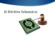 Il Diritto Islamico. Cos’è il diritto islamico? Il diritto islamico è il terzo grande sistema giuridico mondiale. Il diritto viene applicato a comportamenti