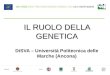 IL RUOLO DELLA GENETICA DiSVA – Università Politecnica delle Marche (Ancona) 1