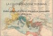 LA COLONIZZAZIONE ROMANA Dalle guerre di difesa alle prime conquiste d’Oriente