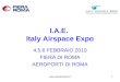 Www.expoairspace.it1 I.A.E. Italy Airspace Expo 4.5.6 FEBBRAIO 2010 FIERA DI ROMA AEROPORTI DI ROMA