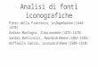 Analisi di fonti iconografiche Piero della Francesca, La flagellazione (1444-1470) Andrea Mantegna, Cristo morente (1475-1478) Sandro Botticelli, Nascita