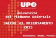 Alessandria, Novara, Vercelli Università del Piemonte Orientaledel Piemonte Orientale SALONI di ORIENTAMENTO 2015