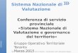 Sistema Nazionale di Valutazione 10/03/2015 SNV - 1° Conferenza di Servizio - GOT di Taranto – Coordinatore dott. Alessandro Pagano Conferenza di servizio