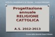 Progettazione annuale RELIGIONE CATTOLICA A.S. 2012-2013 A cura della docente Guerci Miriam ISTITUTO COMPRENSIVO DI SIZIANO – SCUOLA PRIMARIA