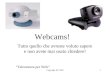 Copyright BC 20031 Webcams! Tutto quello che avreste voluto sapere e non avete mai osato chiedere! “Telecamera per Web”