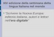 XIV edizione della settimana della lingua ltaliana nel mondo ● “Scrivere la Nuova Europa: editoria italiana, autori e lettori nell'era digitale”