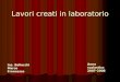 Lavori creati in laboratorio Ins. Bellocchi Marco Francesco Anno scolastico 2007-2008