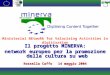 Il progetto MINERVA: network europeo per la promozione della cultura su web Rossella Caffo14 maggio 2004 Ministerial NEtwoRk for Valorising Activities