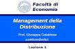 Management della Distribuzione Prof. Giuseppe Calabrese g.calabrese@unifg.it Facoltà di Economia Lezione 1
