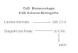 CdS Biotecnologie CdS Scienze Biologiche Laurea triennale 180 CFU Stage/Prova finale 10 CFU 250h