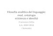 Filosofia analitica del linguaggio: mod. ontologia esistenza e identità Francesco Orilia A.A. 2009-2010 I Semestre