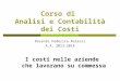 Corso di Analisi e Contabilità dei Costi Docente Federica Palazzi A.A. 2013-2014 I costi nelle aziende che lavorano su commessa