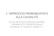 L’ APPROCCIO PROBABILISTICO ALLA CAUSALITÁ DA UN ARTICOLO DI JON WILLIAMSON, PROBABILISTIC THEORIES (Oxford handbook of causation, chapter 9 )