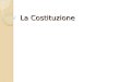 La Costituzione. La Costituzione è la legge fondamentale dell ’ ordinamento giuridico italiano. Il 2 giugno 1946 in Italia si tennero contemporaneamente