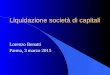 Liquidazione società di capitali Lorenzo Benatti Parma, 3 marzo 2015