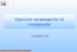 Prof.ssa Annalisa Tunisini - a.a. 2006/2007 Opzioni strategiche di corporate Capitolo 15