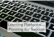 Learning Platforms - Planning for success