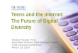 Teens and the Internet: The Future of Digital Diversity