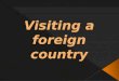 Visiting a foreign country