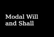 Modal will and shall