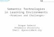 Semantic Technologies in Learning Environments -Promises and Challenges-