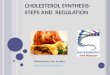 Cholesterol synthesis   steps and regulation