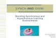 Blending Synchronous and Asynchronous Learning Environments
