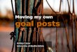 Moving goal posts