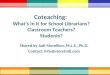 Coteaching Benefits for School Librarians, Teachers, and Students