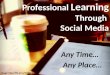 Learning Through Social Media: Any time, Any Place