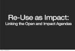 Re-use as Impact: Linking the open and impact agendas