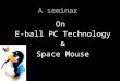 E ball pc technology & space mouse