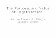 The Purpose and Value of Digitisation