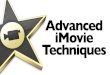 Advanced iMovie Techniques 2013