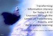 Transforming Information Literacy for Today’s K-12 Learners Through the Lenses of Transliteracy, Inquiry, and Participatory Learning