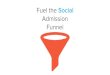 Fuel the Social Admission Funnel