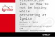 Ignite Raleigh : Presentation Zen or How to not be be boring while presenting at Ignite Raleigh