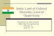 India: Land of Cultural Diversity; Land of Opportunity