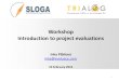 Introduction to project evaluations for SLOGA / Trialog